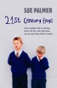 21st Century Boys: How Modern Life Is Driving Them Off The Rails And How We Can Get Them Back On Track - Sue Palmer