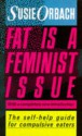 Fat Is A Feminist Issue: How to Lose Weight Permanetly- Without Dieting - Susie Orbach