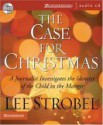 The Case for Christmas: A Journalist Investigates the Identity of the Child in the Manger - Lee Strobel