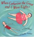 When Catherine the Great and I Were Eight! - Cari Best, Giselle Potter