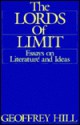 The Lords Of Limit: Essays On Literature And Ideas - Geoffrey Hill