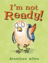 I'm Not Ready!. Jonathan Allen - Jonathan Allen