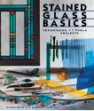 Stained Glass Basics: Techniques * Tools * Projects - Chris Rich, Martha Mitchell, Rachel Ward