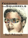 Feeding the Squirrels: A Novella - Roy L. Pickering Jr.