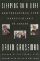 Sleeping on a Wire: Conversations with Palestinians in Israel - David Grossman, Chaim Watzman, Haim Watzman