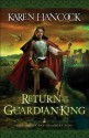 Return of the Guardian-King (Legends of the Guardian-King Book #4) - Karen Hancock