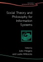 Social Theory and Philosophy for Information Systems - John Mingers, Leslie Willcocks