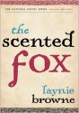 The Scented Fox - Laynie Browne