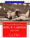 The Annotated Baseball Stories of Ring W. Lardner, 1914-1919 - Ring Lardner, George Hilton