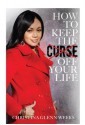 How To Keep The Curse Off Your Life - Christina Glenn Weeks