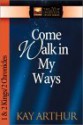 Come Walk in My Ways: 1 & 2 Kings/2 Chronicles - Kay Arthur, Brad Bird