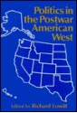 Politics In The Postwar American West - Richard Lowitt