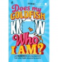 Does My Goldfish Know Who I Am?: and hundreds more Big Questions from Little People answered by experts - Gemma Elwin Harris