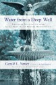 Water from a Deep Well: Christian Spirituality from Early Martyrs to Modern Missionaries - Gerald Lawson Sittser