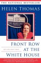 Front Row at the White House : My Life and Times - Helen Thomas