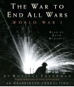 The War to End All Wars: World War I (Audio) - Russell Freedman, Zach McLarty