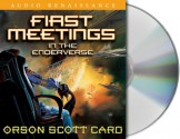 First Meetings: In Ender's Universe - Orson Scott Card, Stefan Rudnicki, Gabrielle De Cuir, Amanda Karr