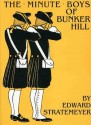 The Minute Boys of Bunker Hill - Edward Stratemeyer, J.W. Kennedy