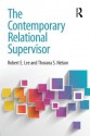 The Contemporary Relational Supervisor - Robert E. Lee, Thorana S. Nelson