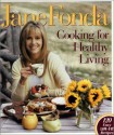 Cooking for Healthy Living - Jane Fonda, Robin Vitetta, Jennie Oppenheimer