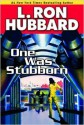 One Was Stubborn - L. Ron Hubbard