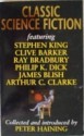 Classic Science Fiction - Robert A. Heinlein, Arthur C. Clarke, William F. Nolan, Philip K. Dick, Peter Haining, James Blish, Ward Moore, Werner Von Braun, Ray Bradbury, Stephen King, Clive Barker