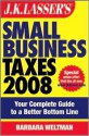 J.K. Lasser's Small Business Taxes 2008: Your Complete Guide to a Better Bottom Line - Barbara Weltman