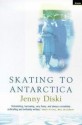 Skating to Antarctica - Jenny Diski