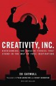 Creativity, Inc.: Overcoming the Unseen Forces That Stand in the Way of True Inspiration - Ed Catmull, Amy Wallace