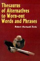 Thesaurus of Alternatives to Worn-Out Words and Phrases - Robert Hartwell Fiske