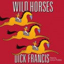 Wild Horses (Audio) - Dick Francis, Simon Prebble