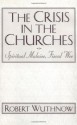 The Crisis in the Churches: Spiritual Malaise, Fiscal Woe - Robert Wuthnow