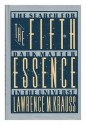 The Fifth Essence: The Search for Dark Matter in the Universe - Lawrence M. Krauss