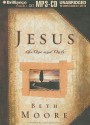 Jesus, the One and Only - Beth Moore, Laural Merlington