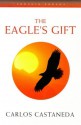 The Eagle's Gift - Carlos Castaneda, Carlos Castenada