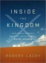 Inside the Kingdom: Kings, Clerics, Modernists, Terrorists, and the Struggle for Saudi Arabia (MP3 Book) - Robert Lacey, Stephen Hoye