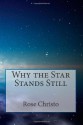 Why the Star Stands Still - Rose Christo