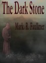 The Dark Stone - Mark R. Faulkner