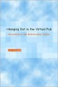 Hanging Out in the Virtual Pub: Masculinities and Relationships Online - Lori Kendall