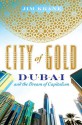 City of Gold: Dubai and the Dream of Capitalism - Jim Krane