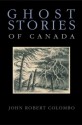 Ghost Stories of Canada - John Robert Colombo, Jillian Hulme Gilliland