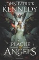 Plague of Angels - John Patrick Kennedy