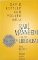 Karl Mannheim and the Crisis of Liberalism: The Secret of These New Times - David Kettler