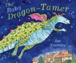 The Baby Dragon-Tamer - Jan Fearnley