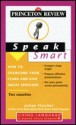 Princeton Review Speak Smart: How to Overcome Your Fears and Give Great Speeches (Living Language Series) - Princeton Review, Living Language, Eliza Foss