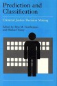 Prediction and Classification: Criminal Justice Decision-Making (Crime and Justice: A Review of Research) - Michael Tonry, Don M. Gottfredson