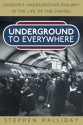 Underground To Everywhere: London's Underground Railway in the Life of the Capital - Stephen Halliday