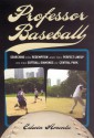 Professor Baseball: Searching for Redemption and the Perfect Lineup on the Softball Diamonds of Central Park - Edwin Amenta