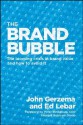 The Brand Bubble: The Looming Crisis in Brand Value and How to Avoid It - John Gerzema, Edward Lebar