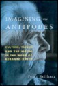 Imagining the Antipodes: Culture, Theory and the Visual in the Work of Bernard Smith - Peter Beilharz